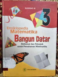 Image of ENSIKLOPEDIA MATEMATIKA BANGUN DATAR : REFERENSI DAN PETUNJUK UNTUK PEMAHAMAN MATEMATIKA 3