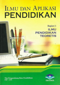 Image of Bag. 1 Ilmu PendidikanTeoritis ; Ilmu dan Aplikasi Pendidikan