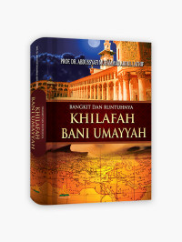 Image of Bangkit Dan Runtuhnya Khilafah Bani Umayyah