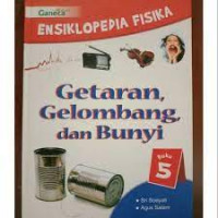 Image of Ensiklopedia Fisika 5, Getaran, Gelombang dan Bunyi