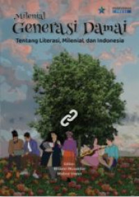 Image of Milenial literasi damai :tentang literasi, milenial, dan Indonesia